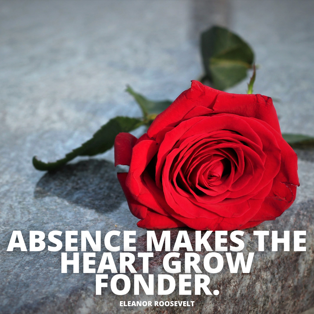Absence makes the heart grow fonder missing you quotes