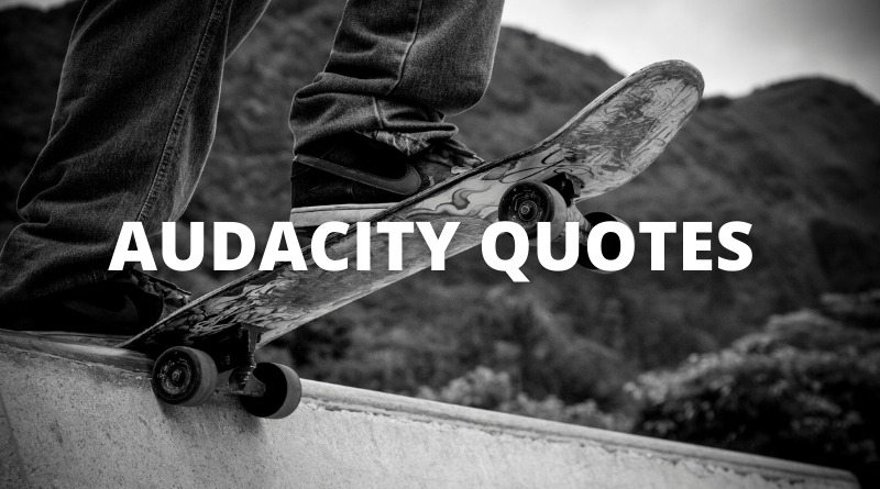 Audacity Quotes featured