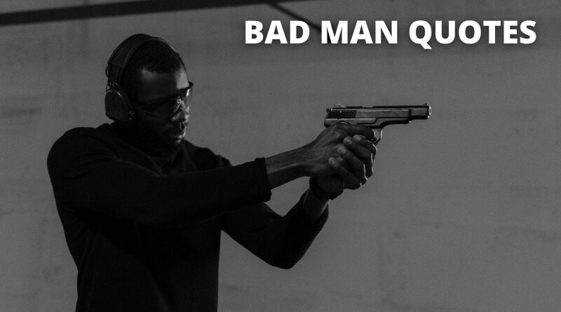 Bad man quotes featured