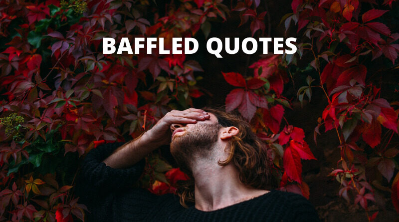 Baffled quotes featured