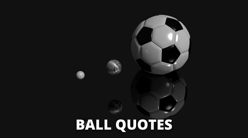 Ball quotes featured