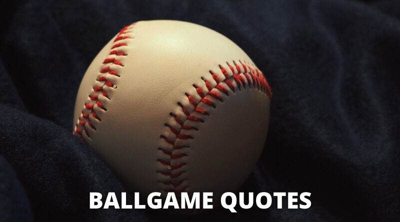 Ball game quotes featured