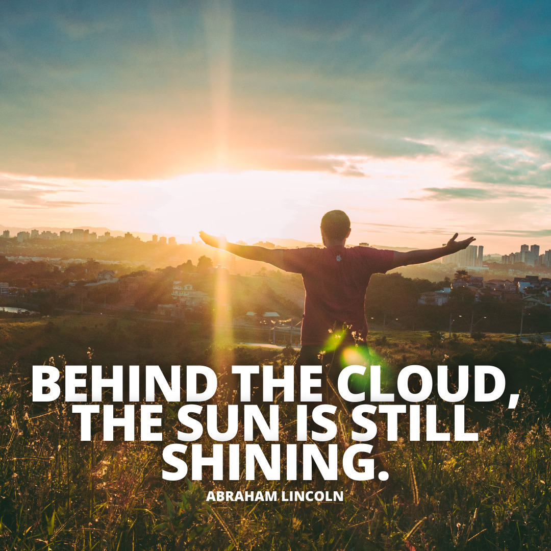 Behind the cloud sun uplifting quotes