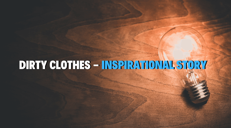 Dirty Clothes_Short Inspirational Stories