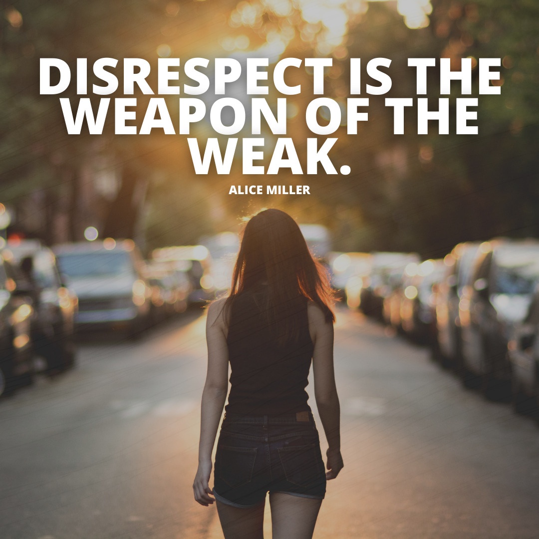Disrespect is the weapon