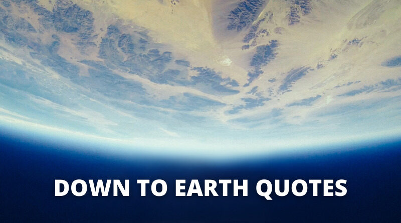 Down To Earth Quotes Featured