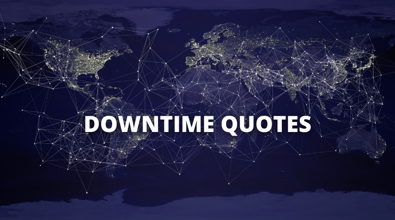 Downtime Quotes featured