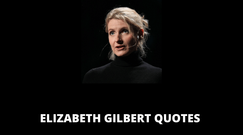 Elizabeth Gilbert Quotes featured