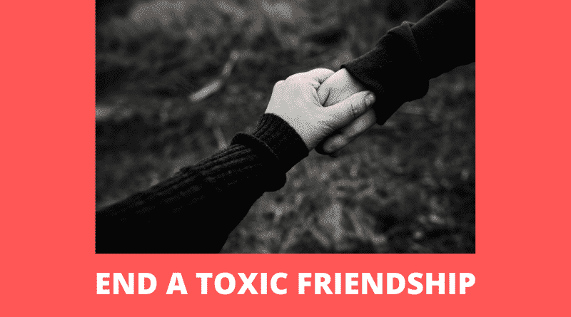 How To End A Toxic Friendship