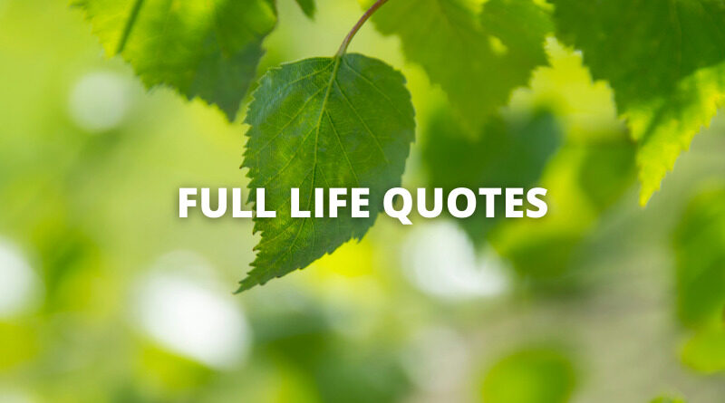 FULL LIFE QUOTES featured