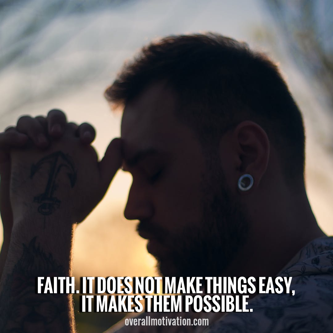 Faith it doesnt make easy