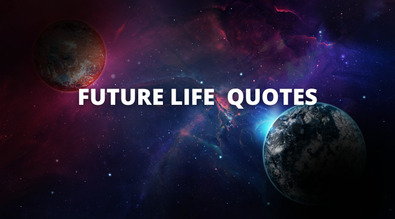 Future Life quotes featured