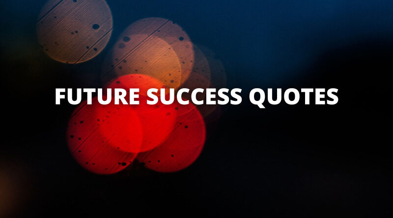 Future Success quotes featured