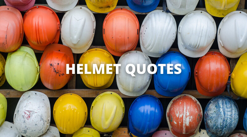 65 Helmet Quotes On Success In Life – OverallMotivation