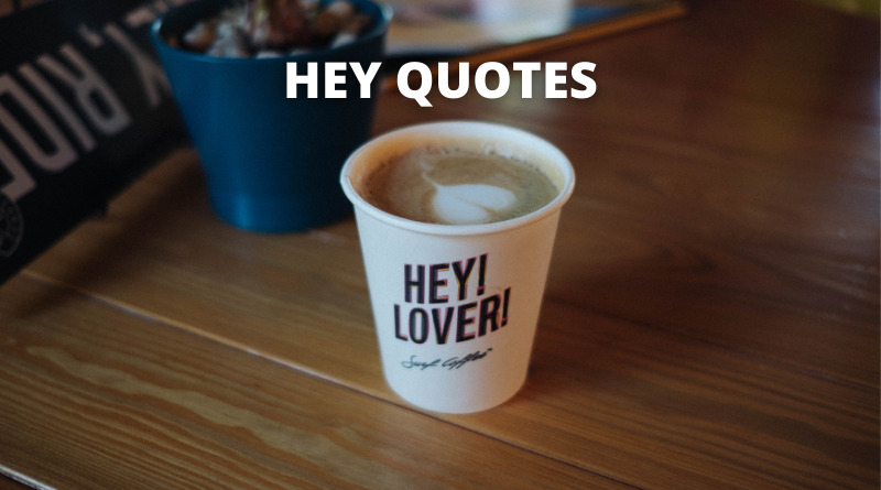 HEY QUOTES featured