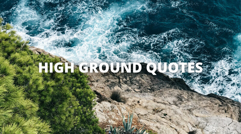 HIGH GROUND QUOTES featured
