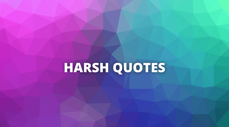 Harsh quotes featured
