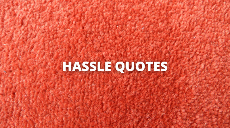 Hassle quotes featured