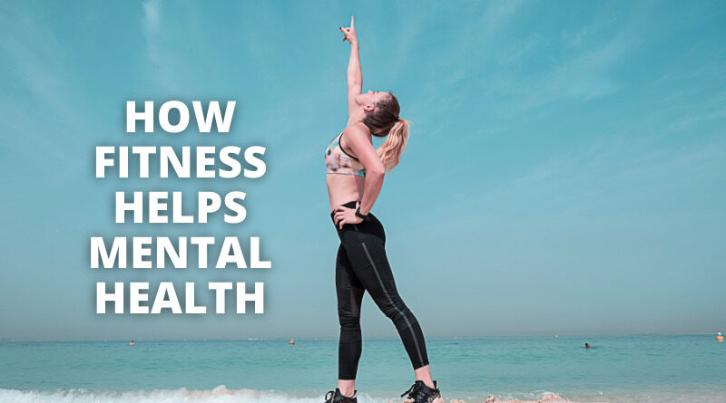 How Fitness Helps Mental Health – OverallMotivation