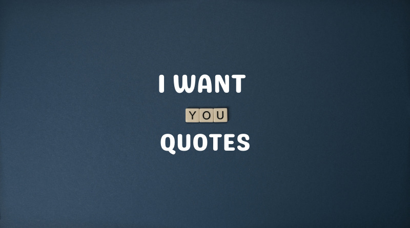 I Want You Quotes Featured