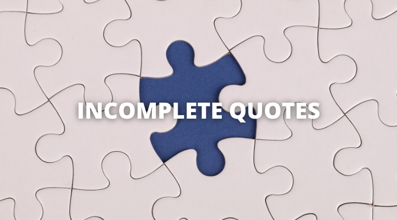 INCOMPLETE QUOTES featured