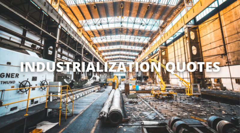 INDUSTRIALIZATION QUOTES featured