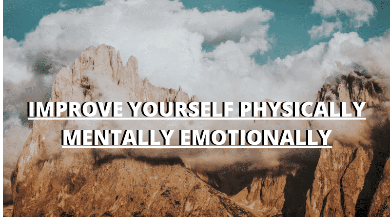 How To Improve Yourself Physically Mentally Emotionally
