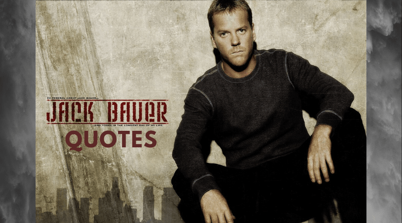 58 Inspirational Jack Bauer Quotes For Success