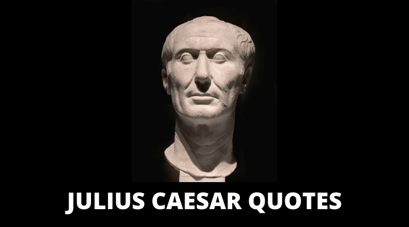 65 Julius Caesar Quotes On Brutus, Power, Success, Life