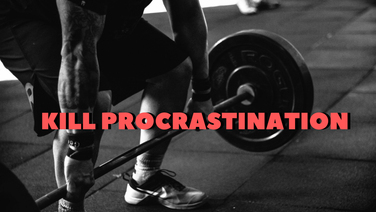 Kill Procrastination Best Motivational Video