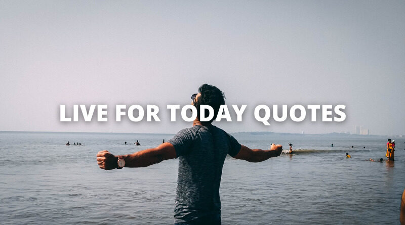 LIVE FOR TODAY QUOTES featured