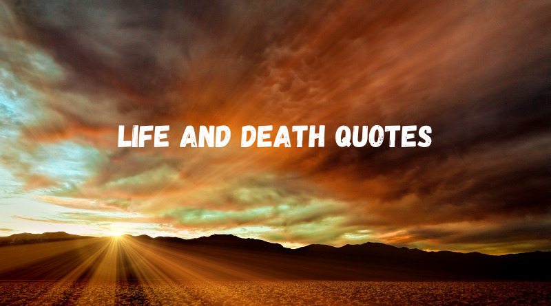 Life And Death Quotes Featured