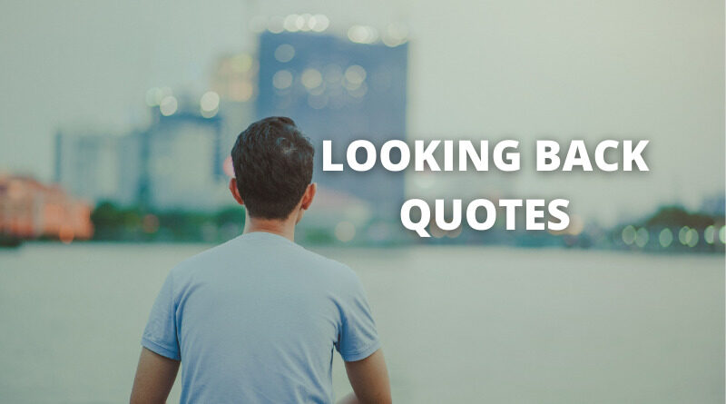 Looking Back Quotes featured.png