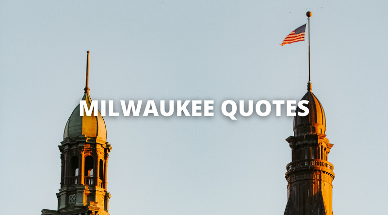 MILWAUKEE QUOTES featured