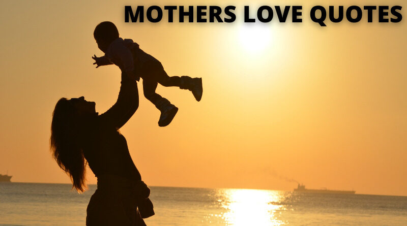 MOTHERS LOVE QUOTES FEATURE