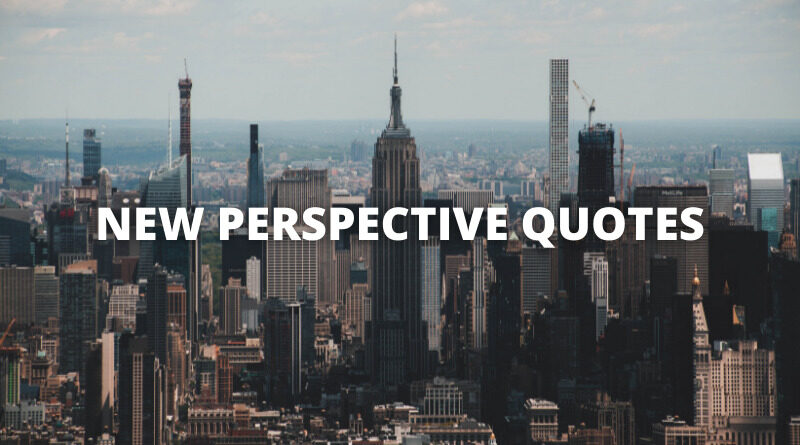 NEW PERSPECTIVE QUOTES featured