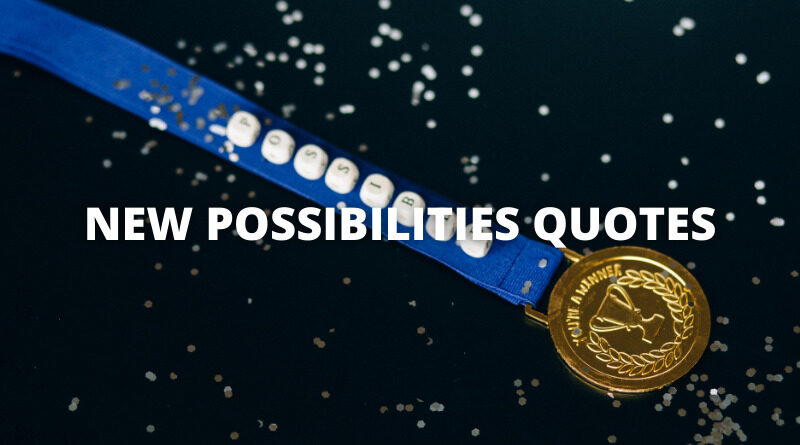 NEW POSSIBILITIES QUOTES featured