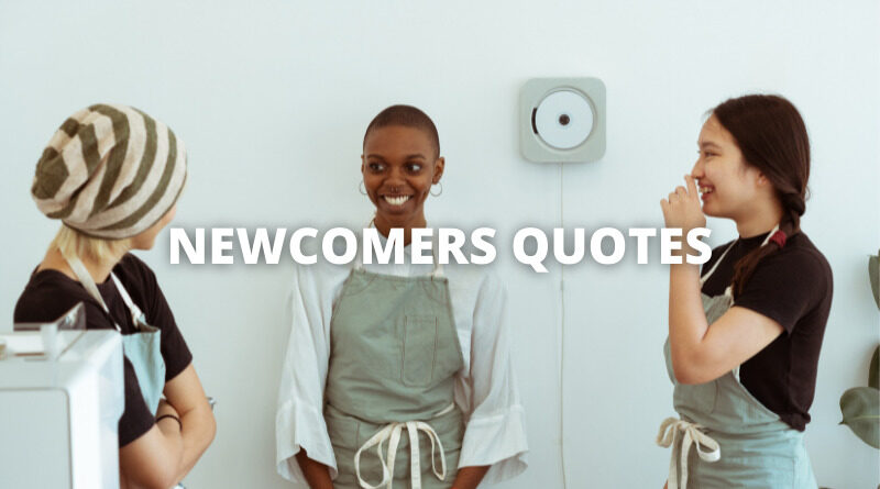 NEWCOMERS QUOTES featured