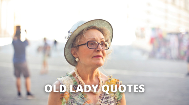 65 Old Lady Quotes On Success In Life - OverallMotivation