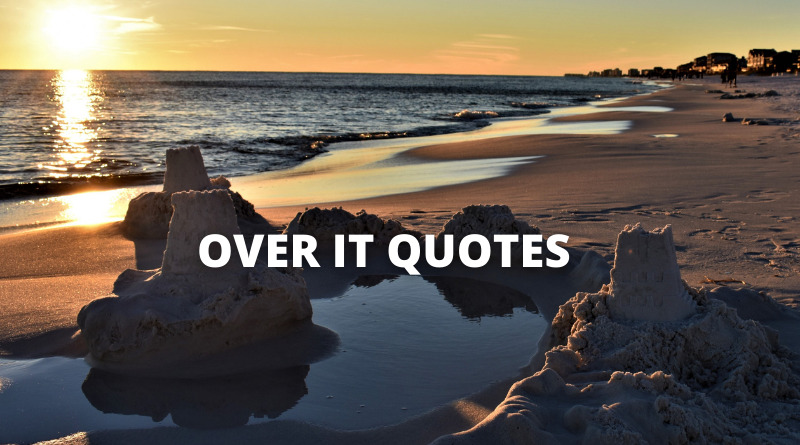 OVER IT QUOTES featured