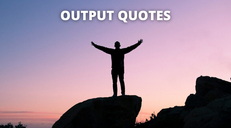 Output Quotes Featured