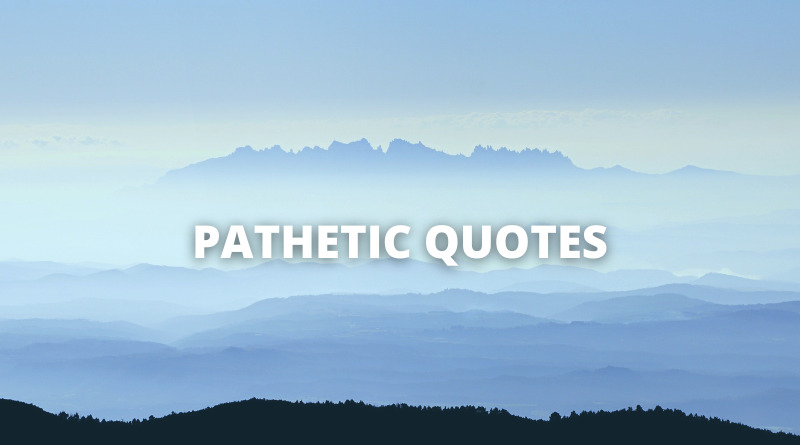 Pathetic quotes featured