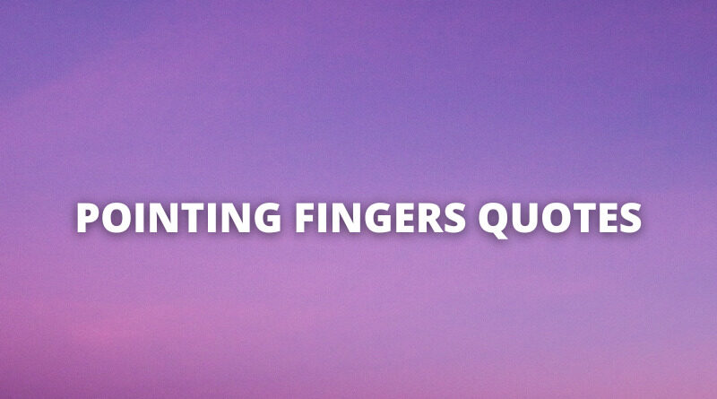 Pointing Fingers quotes featured