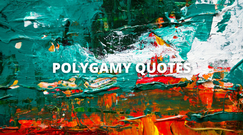 Polygamy quotes featured