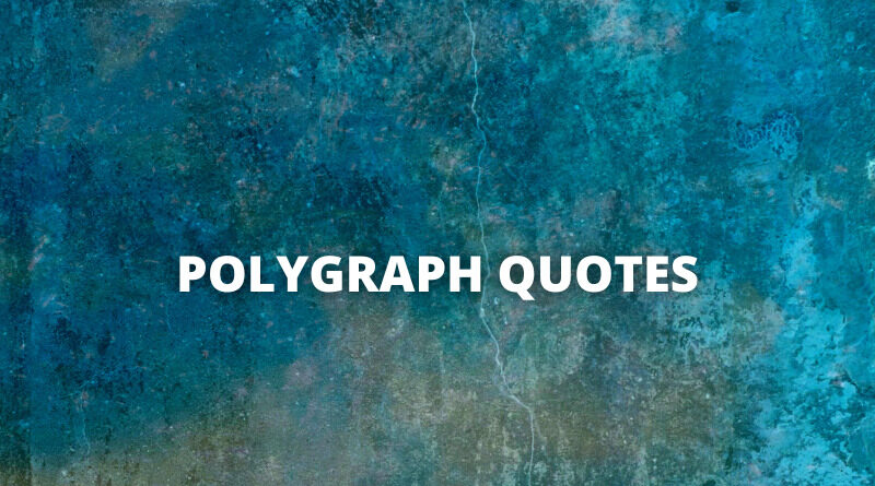 Polygraph quotes featured