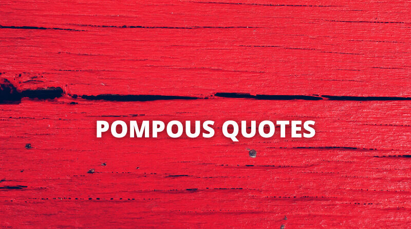 Pompous quotes featured