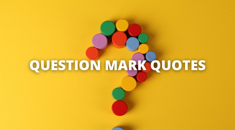 QUESTION MARK QUOTES featured