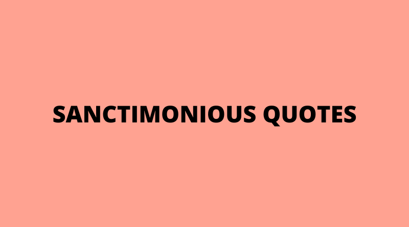 Sanctimonious quotes featured