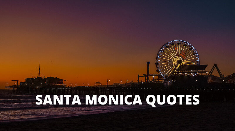 Santa Monica quotes featured