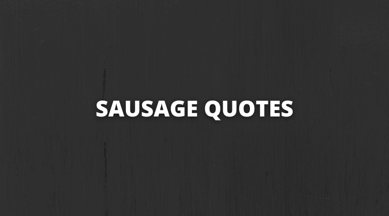 Sausage quotes featured